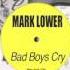 Mark Lower Bad Boys Cry