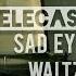 YouTube Music Video Sad Eyed Waltz Telecasted