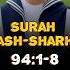 Surah Ash Sharh 94 1 8 Egzon Ibrahimi Quran Shorts