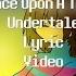 Once Upon A Time Undertale Lyric Video