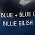 Billie Eilish True Blue X BLUE Full Slowed Reverb