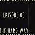Creator S Commentary 00 The Hard Way Total Fucking Nihilism The Outside Agency 2018 Remix