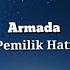 Lirik Lagu ARMADA Pemilik Hati