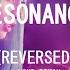 RESONANCE REVERSED 1 HOUR REMIX