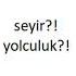 Seyir Yolculuk Seyir Yolculuk Türkçe