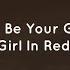I Wanna Be Your Girlfriend Girl In Red Speed Up Lyrics