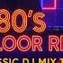 80 S Dance Floor Revival Classic DJ Mix To Get Your Groove On