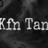 Kfn Tana Aint No Threat