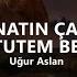 Uğur Aslan KAYNATIN ÇAYI ATEM TUTEM BEN SENİ Lyrics Sözleri