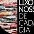 Documentário O Lixo Nosso De Cada Dia Huracán E Casa Rosa Filmes