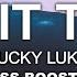 Lucky Luke Give It To Me Bass Boosted