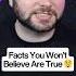 Facts You Won T Believe Are True