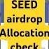 Seed Allocation Seed Airdrop Allocation Seed Airdrop Eligibility Criteria Seed Airdrop Update