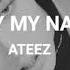 Ateez Say My Name Slowed Reverb