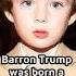 Barron Trump Was Born A Billion Dollar Baby Shorts Hollywood Billionaire Usa