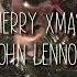 Merry Xmas WAR IS OVER John Lennon Speedup
