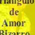 Triángulo De Amor Bizarro