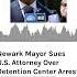Newark Mayor Sues U S Attorney Over Detention Center Arrest AURN News
