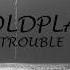 COLDPLAY TROUBLE LYRICS