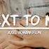 AXEL JOHANSSON NEXT TO ME Lyrics Video