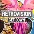RETROVISION Get Down