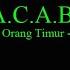 A C A B Orang Timur