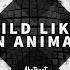 Wild Like An Animal Extended Mix
