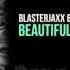 Blasterjaxx DBSTF Feat Ryder Beautiful World OUT NOW
