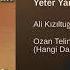 ALİ KIZILTUĞ YETER YAR