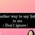 Another Way To Say Listen To Me