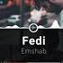 Fedi Emshab Full Version