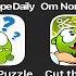 Om Nom Run Cut The Rope Daily Cut The Rope Smash Cut The Rope 3 Cut The Rope Remastered OmNom Puzzle