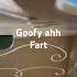 Goofy Ahh Fart