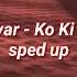 Dvar Ko Ki Ki Sped Up