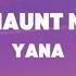 Yana Haunt Me Lyrics YanaTed