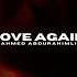 Ahmed Abdurahimli Love Again Original Mix
