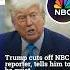Trump Cuts Off NBC Reporter Tells Him To Be Quiet