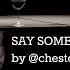 Say Something By Chestersee A Great Big World Cover