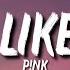 P Nk Just Like Fire Lyrics No One Can Be Just Like Me Anyway Tiktok Song