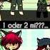 1 Oder 2 Mi Gacha Ffedite Ediiting Gachalife Gachaclub Edit Memes Gachaedit Duet