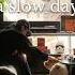 A Slow Day In My Life
