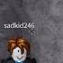 Sadkid246 I Found Him