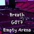 BREATH 넌 날 숨 쉬게 해 By GOT7 But You Re In An Empty Arena CONCERT AUDIO USE HEADPHONES