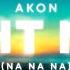 Akon Right Now Na Na Na Lyrics