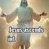 The Ascension Of The Lord Jesus Jesus Ascension Faith Fyp Foryou