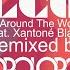 All Around The World Opolopo Vocal Remix Feat Xantone Blacq