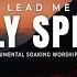 LEAD ME HOLY SPIRIT INSTRUMENTAL SOAKING WORSHIP SOAKING WORSHIP MUSIC