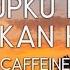 Caffeine Hidupku Kan Damaikan Hatimu Lirik