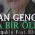 Uğrunda Bir Ölmek Kaldı Mesut Özşahin Ft İlhan Özbay