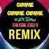 Gimme Gimme Gimme Reset Remix Tiktok 2024 Slow 0 8X Bản Full Hot Tiktok 人面兽心 花凯 Nhạc 8D DJ抖音版 8
